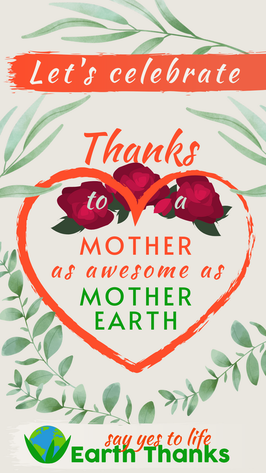 Thanks to all Mothers and to a Mother as awesome as Mother Earth!