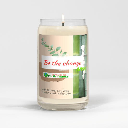 Natural Soy Wax Candle - Be the change - The Ultimate Sustainable Home Decor - Earth Thanks - Natural Soy Wax Candle - Be the change - The Ultimate Sustainable Home Decor - natural, vegan, eco-friendly, organic, sustainable, aroma, biodegradable, eco-friendly, environmentally-friendly, harmful chemicals, motivation, motivational, natural, soy wax candle, soybeans, sustainable, sustainably-grown, toxins