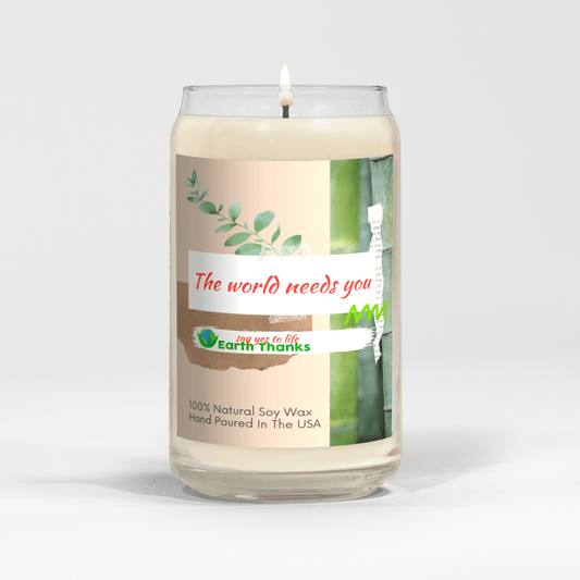 Natural Soy Wax Candle - The World Needs You - The Ultimate Sustainable Home Decor - Earth Thanks - Natural Soy Wax Candle - The World Needs You - The Ultimate Sustainable Home Decor - natural, vegan, eco-friendly, organic, sustainable, aroma, biodegradable, eco-friendly, environmentally-friendly, harmful chemicals, motivation, motivational, natural, soy wax candle, soybeans, sustainable, sustainably-grown, toxins