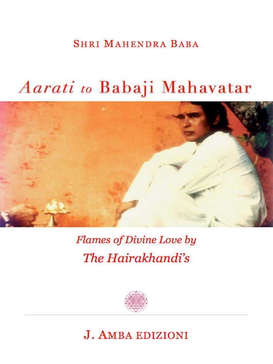 Aarati to Babaji Mahavatar, Mantra & Bhajans - Hairakhandi Shakti Mala, Flowers of Devotion - Hindu Sanatan Dharma Spirituality Book & Music Therapy for Meditation by Mahendra Baba
