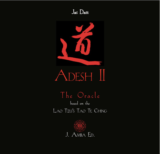 Adesh II The Oracle, Based on the Lao Tzu’s Tao Te Ching - Hairakhandi Shakti Mala, Flowers of Devotion - Chinese / Hindu Sanatan Dharma Spirituality Book Therapy for Meditation & Divination by Jai Datt