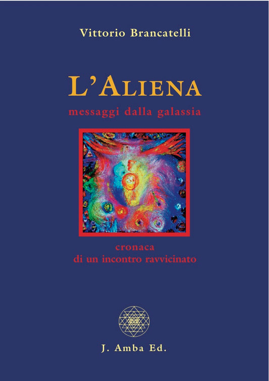 L'Aliena, Messaggi dalla galassia - Science Fiction Spiritual Book by Vittorio Brancatelli