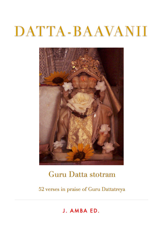 Datta-Baavanii, Guru Datta Stotram, 52 Verses in Praise of Guru Dattatreya, Mantra - Hairakhandi Shakti Mala, Flowers of Devotion - Hindu Sanatan Dharma Spirituality Book Therapy for Meditation