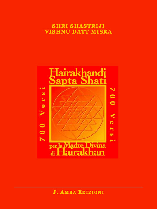 Hairakhandi Sapta Shati, 700 Verses for the Divine Mother - Hindu Sanatan Dharma Spirituality Mantra Book and Audio for Meditation by Shastriji Visnu Datt Misra