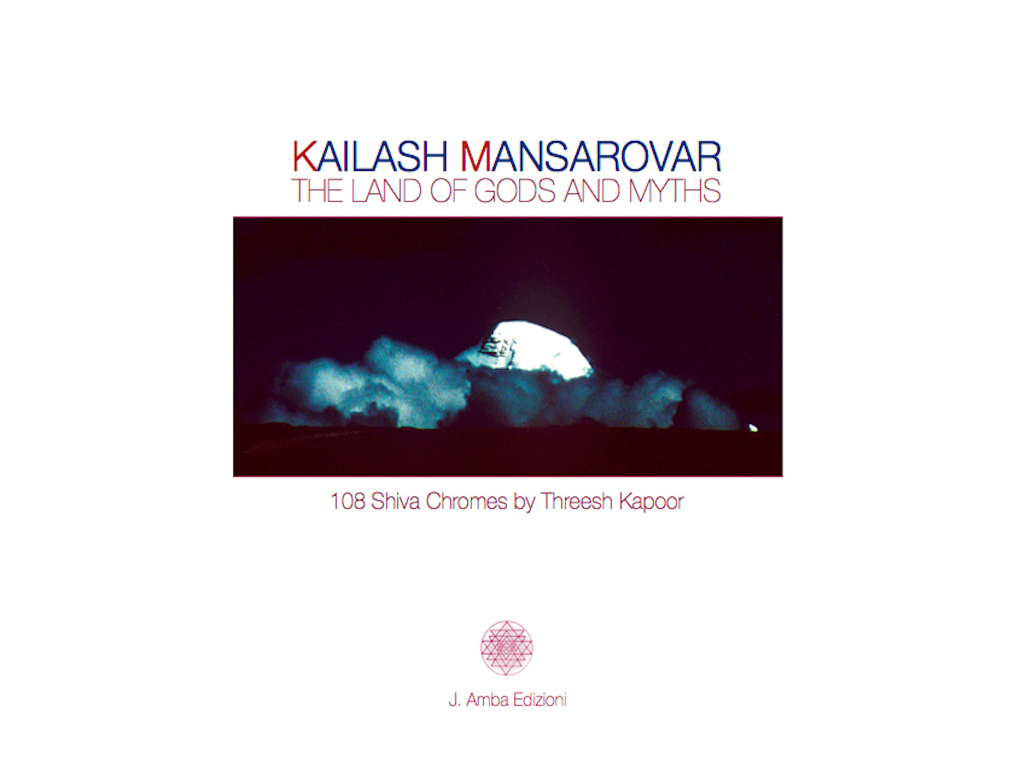Kailash Mansarovar, The Land of Gods and Myths - Travel Photography & Spirituality Book by Threesh Kapoor